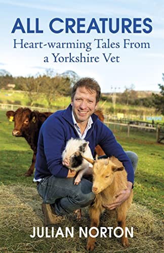 Julian Norton - All Creatures : Heartwarming Tales from a Yorkshire Ve image 1