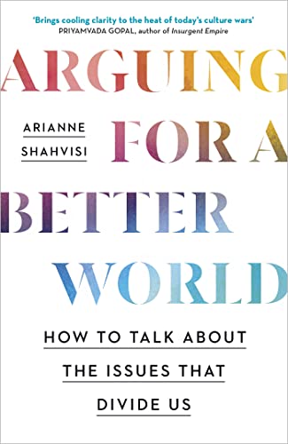 Arianne Shahvisi - Arguing for a Better World : How to talk about the image 1