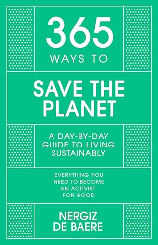 Nergiz De Baere - 365 Ways to Save the Planet : A Day-by-day Guide to image 1