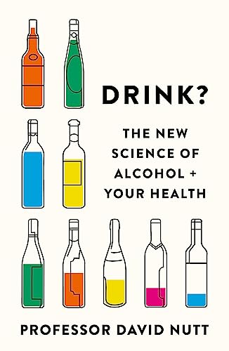 Professor David Nutt - Drink? : The New Science of Alcohol and Your He image 1