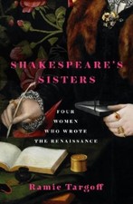 Ramie Targoff - Shakespeare's Sisters : Four Women Who Wrote the R image 1
