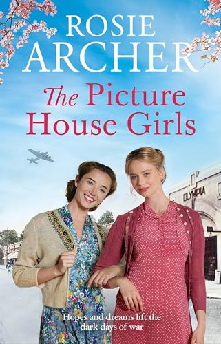 Rosie Archer - Picture House Girls : A heartwarming wartime saga brimm image 1