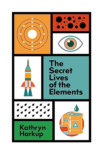 Kathryn Harkup - Secret Lives of the Elements - Hardback image 1
