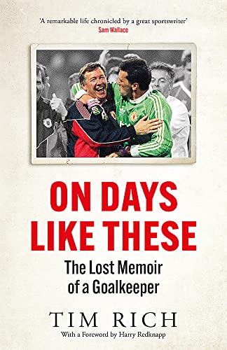 Tim Rich - On Days Like These : The Lost Memoir of a Goalkeeper - Hard image 1