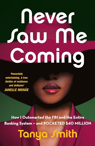 Tanya Smith - Never Saw Me Coming : How I Outsmarted the FBI and the E image 1