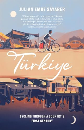 Julian Sayarer - Turkiye : Cycling Through a Country's First Centu image 1