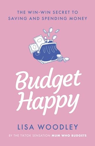 Lisa Woodley - Budget Happy : the win-win secret to saving and spendin image 1