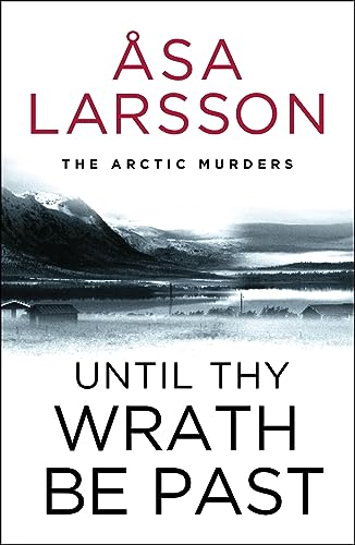 Asa Larsson - Until Thy Wrath Be Past : The Arctic Murders - atmospher image 1