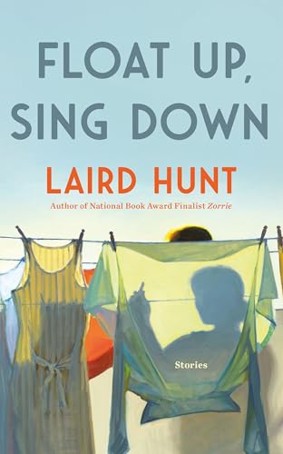Laird Hunt - Float Up, Sing Down - Hardback image 1