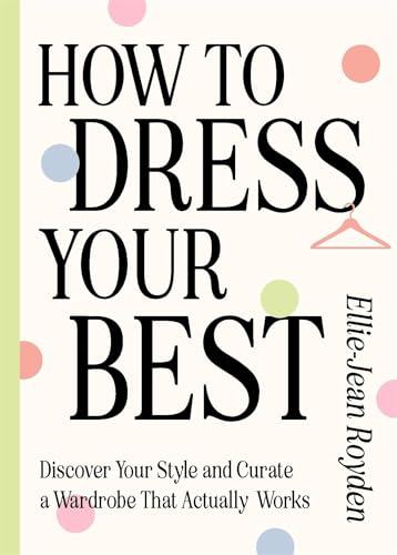 Ellie-Jean Royden - How to Dress Your Best : Discover Your Personal St image 1