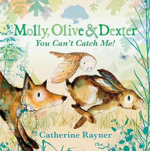 Catherine Rayner - Molly, Olive and Dexter: You Can't Catch Me! - image 1