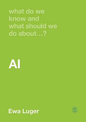 Ewa Luger - What Do We Know and What Should We Do About AI? - Paperbac image 1