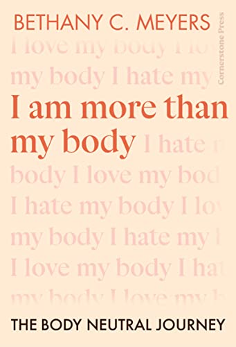 Bethany C. Meyers In - I Am More Than My Body : The Body Neutral Journ image 1