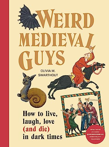 Olivia Swarthout - Weird Medieval Guys : How to Live, Laugh, Love (and image 1