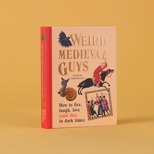 Olivia Swarthout - Weird Medieval Guys : How to Live, Laugh, Love (and image 2