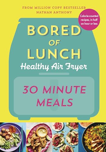 Nathan Anthony - Bored of Lunch Healthy Air Fryer: 30 Minute Meals - H image 1