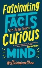 MJC Matthew - Fascinating Facts to Blow Your Curious Mind : An awesome image 1