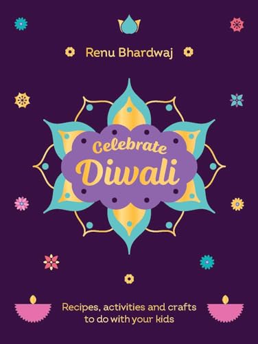 Renu Bhardwaj - Celebrate Diwali : Recipes, activities and crafts to d image 1