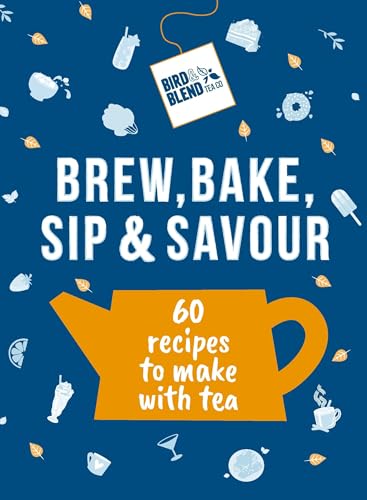 Bird & Blend Tea Co - Bird & Blend’s Brew, Bake, Sip & Savour : 60 r image 1