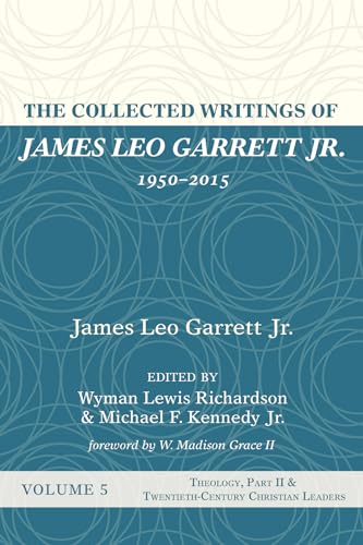 The Collected Writings of James Leo Garrett Jr., 1950-2015: Volume Five