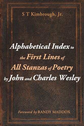 Alphabetical Index to the First Lines of All Stanzas of Poetry by John and Charles Wesley