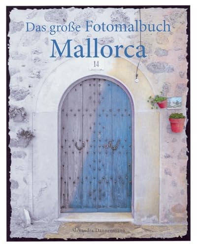 Das gro?e Fotomalbuch Mallorca: Malbuch mit Graustufenfotos f?r Erwachsene