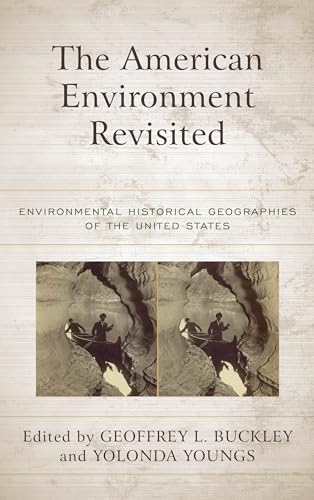 The American Environment Revisited : Environmental Historical Geographies of the United States