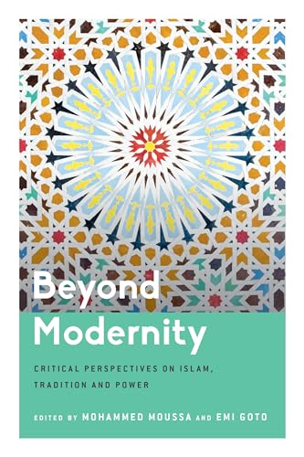 Beyond Modernity : Critical Perspectives on Islam, Tradition and Power