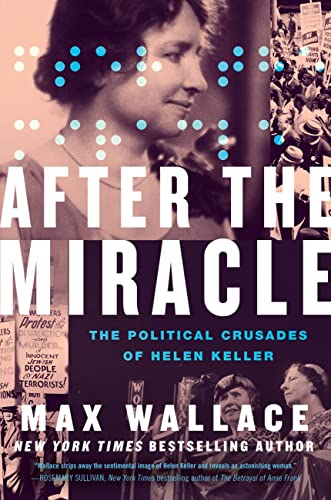 Max Wallace - After the Miracle : The Political Crusades of Helen Kell image 1