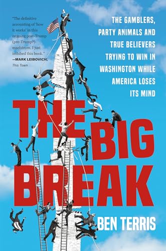 Ben Terris - Big Break : The Gamblers, Party Animals, and True Believe image 1