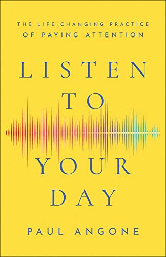 Paul Angone - Listen to Your Day - The Life-Changing Practice of Payin image 1