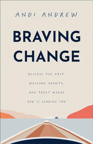 Andi Andrew - Braving Change : Release the Past, Welcome Growth, and T image 1