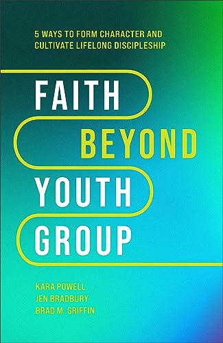Brad M. Griffin - Faith Beyond Youth Group – Five Ways to Form Chara image 1