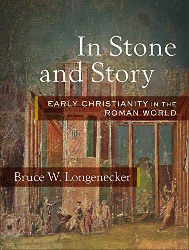 Bruce W. Longenecker - In Stone and Story : Early Christianity in the image 1