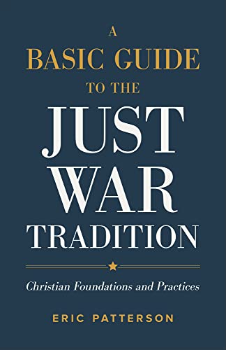 Eric Patterson - A Basic Guide to the Just War Tradition – Christian image 1