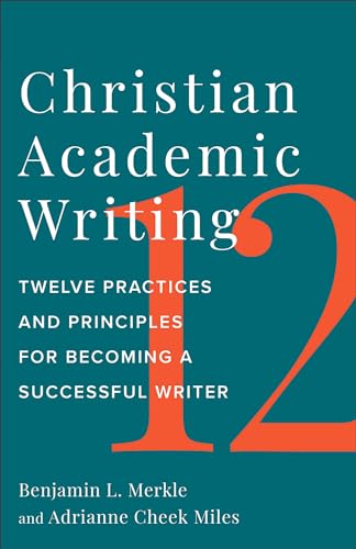 Adrianne Cheek Miles - Christian Academic Writing : Twelve Practices a image 1