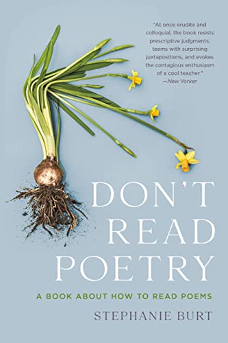 Stephanie Burt - Don't Read Poetry : A Book About How to Read Poem image 1