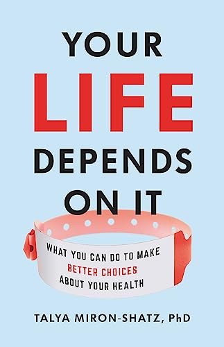 Talya Miron-Shatz - Your Life Depends on It : What You Can Do to Make image 1