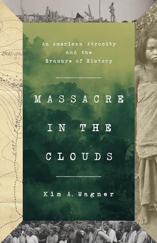 Kim A. Wagner - Massacre in the Clouds : An American Atrocity and the image 1
