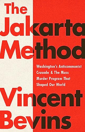 Vincent Bevins - Jakarta Method : Washington's Anticommunist Crusa image 1