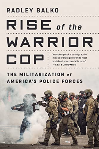 Radley Balko - Rise of the Warrior Cop : The Militarization of America image 1