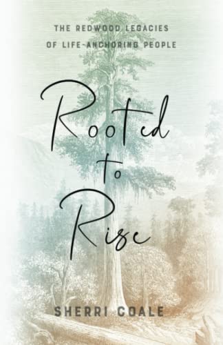 Rooted to Rise: The Redwood Legacies of Life-Anchoring People