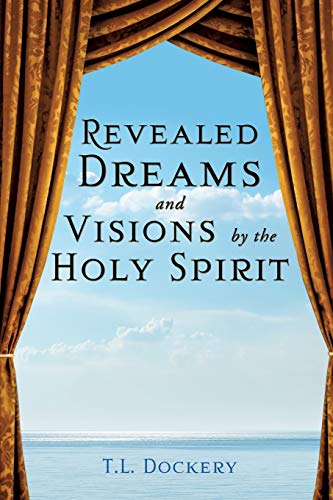 Revealed Dreams and Visions by the Holy Spirit