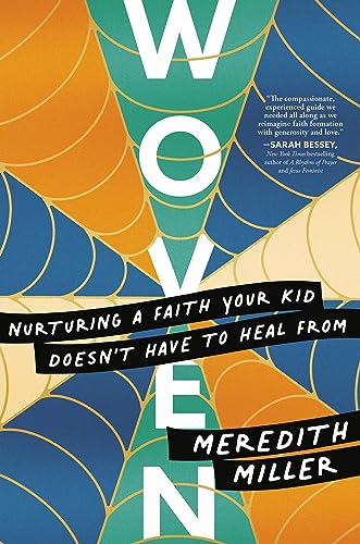 Meredith Miller - Woven : Nurturing a Faith Your Kid Doesn't Have image 1