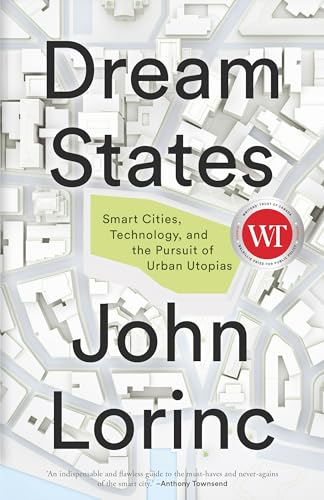 John Lorinc - Dream States : Smart Cities and the Pursuit of Utopian U image 1