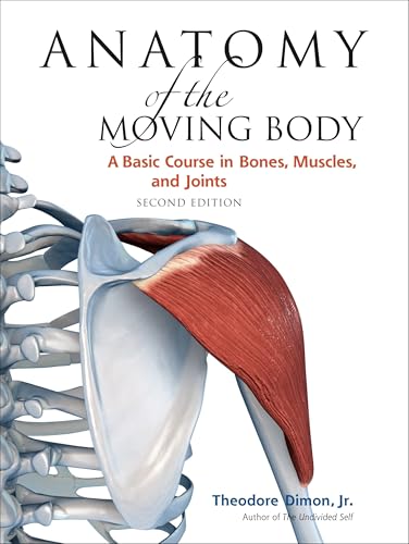 odore Jr. Dimon - Anatomy Of The Moving Body : A Basic Course in Bones image 1
