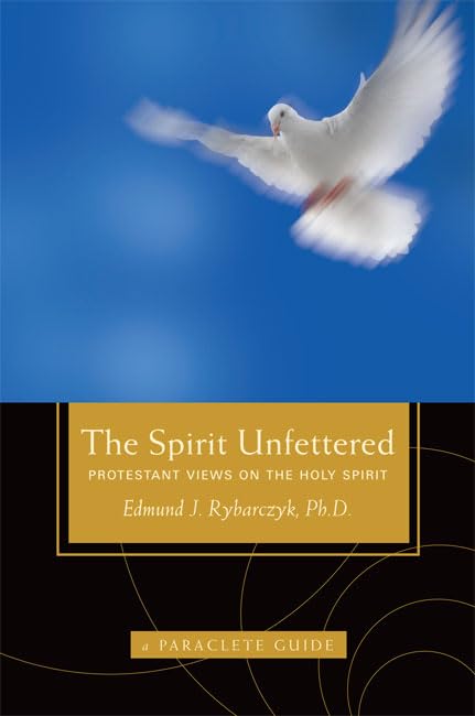Ph.D.Edward Rybarczy - Spirit Unfettered : Protestant Views on the Hol image 1