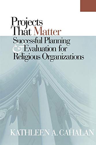 Projects That Matter : Successful Planning and Evaluation for Religious Organizations