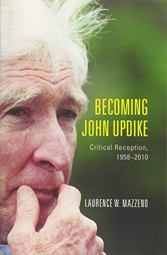 Becoming John Updike: Critical Reception, 1958-2010