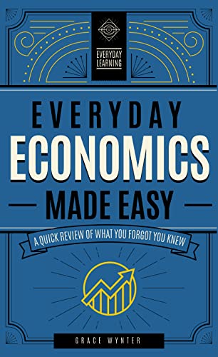 Grace Wynter - Everyday Economics Made Easy : A Quick Review of What Y image 1